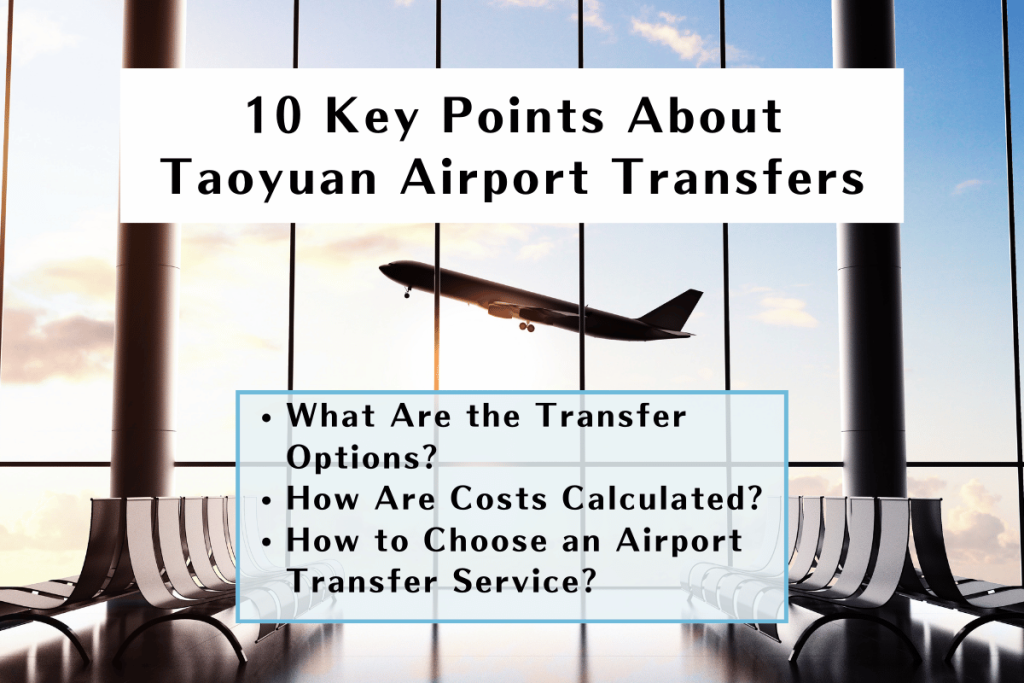 "10 Tips for Choosing Taiwan Taoyuan Airport Transfer Services: FAQ Guide"